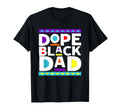 Dope Black Dad New Dad Fathers Day Gift T-Shirt - Unique Graphic Unisex - T-Shirt, Sweatshirt, Hoodie