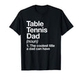 Table Tennis Dad Definition Funny Sports T-Shirt - Streetwear Style Unisex - T-Shirt, Sweatshirt, Hoodie