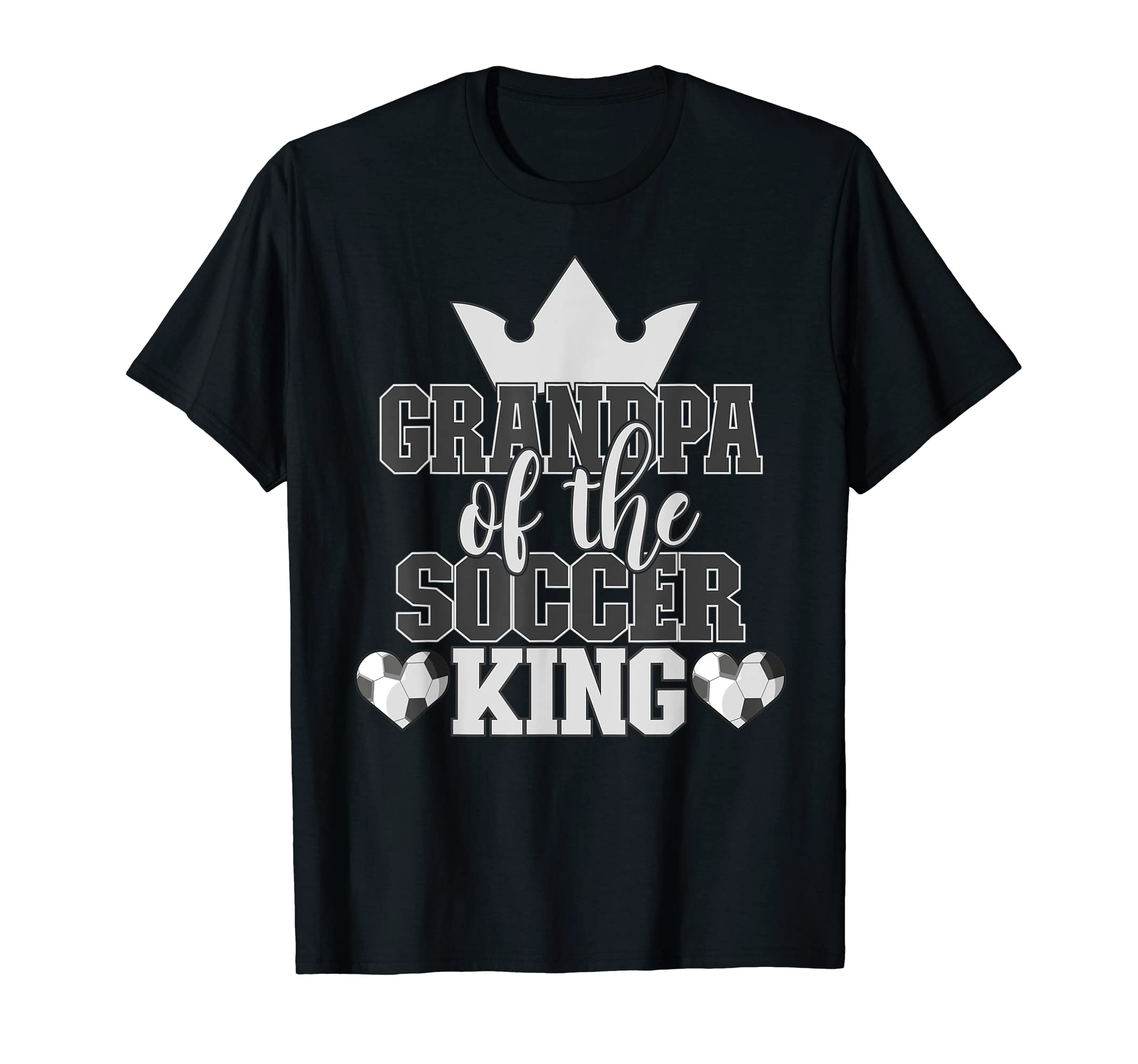 Grandpa Soccer King Family Matching T-Shirt - Casual Everyday Wear Unisex - T-Shirt, Sweatshirt, Hoodie