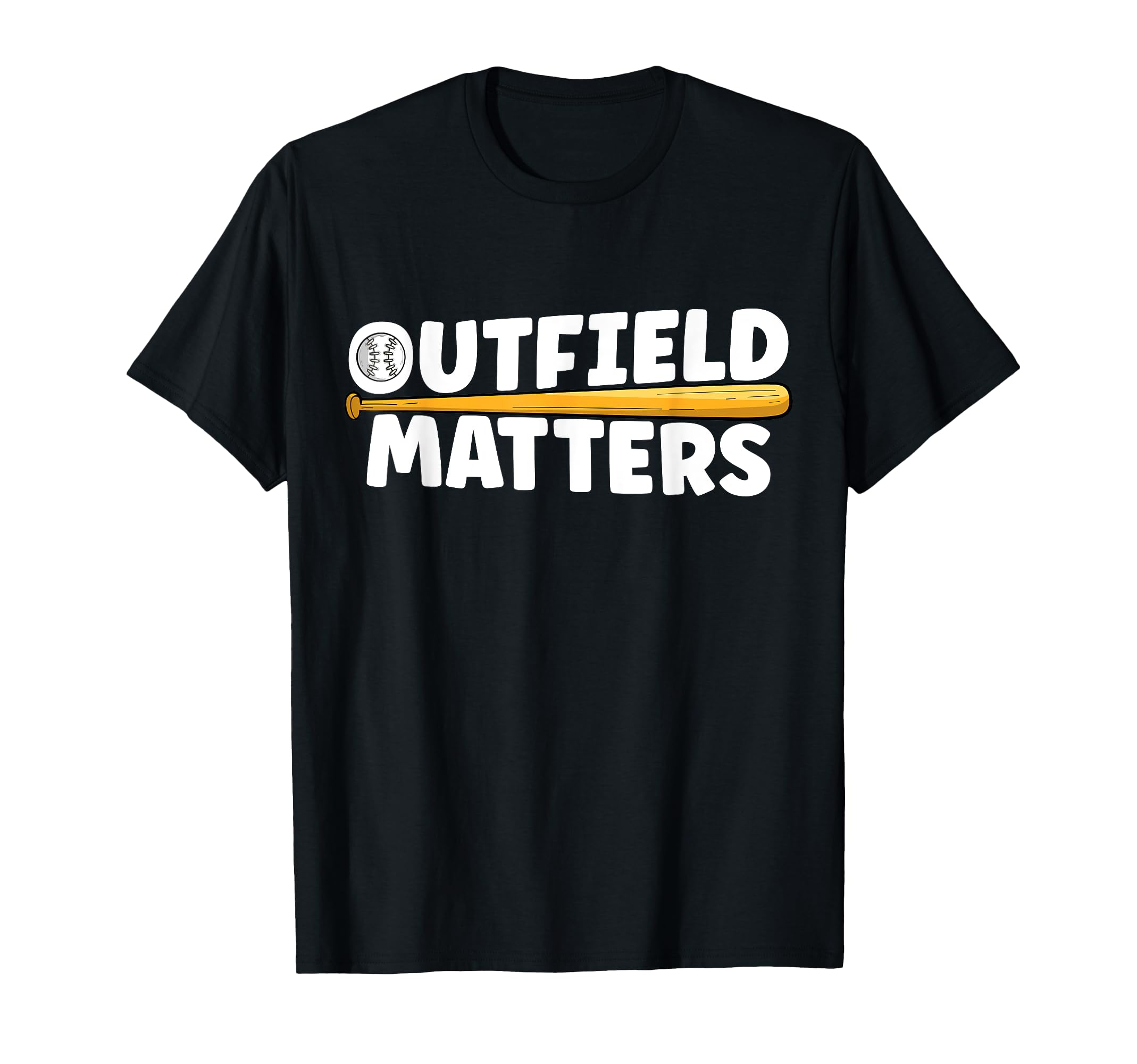 Baseball Outfield Matters Funny T-Shirt - Trendy Graphic for Adults - T-Shirt, Sweatshirt, Hoodie