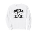 Soccer Dad White Sports Dad Sweatshirt - Fun Novelty Design for Adults - T-Shirt, Sweatshirt, Hoodie