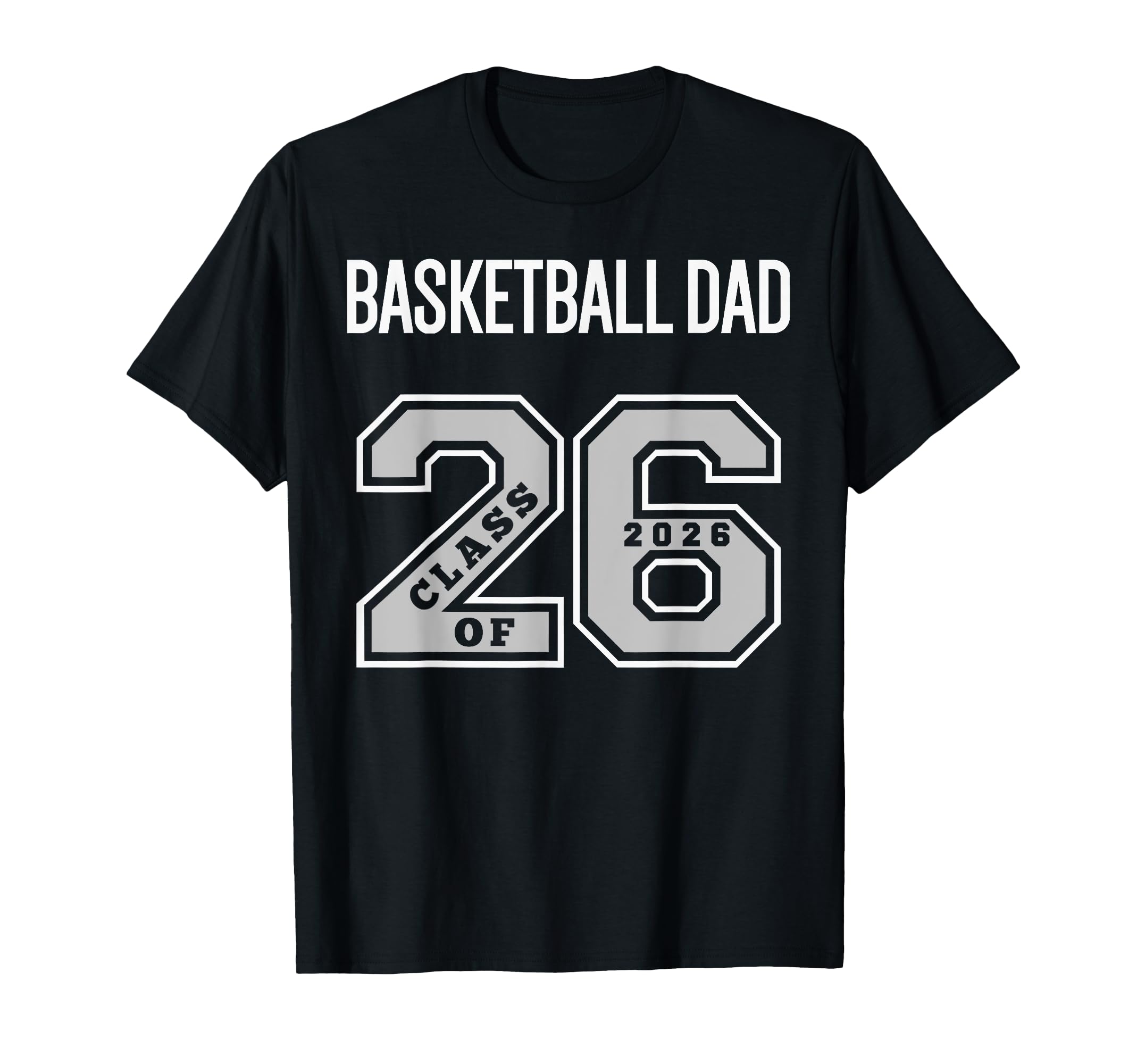 Basketball Dad Class 2026 Basketball Dad T-Shirt - Streetwear Style Unisex - T-Shirt, Sweatshirt, Hoodie