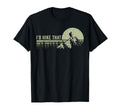 Funny Hiking Outdoor Camping Tees Id T-Shirt - Fun Novelty Design Unisex - T-Shirt, Sweatshirt, Hoodie