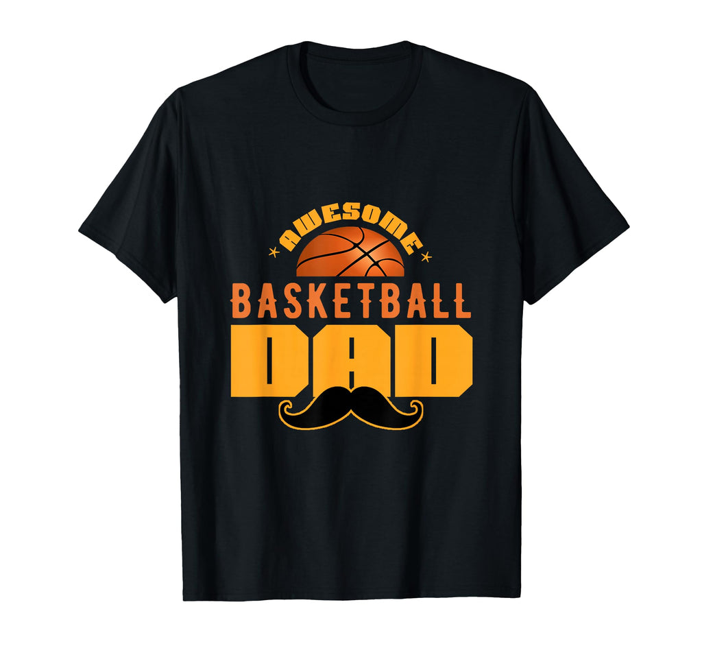 Awesome Basketball Dad Gift T-Shirt - Casual Everyday Wear Men Women - T-Shirt, Sweatshirt, Hoodie