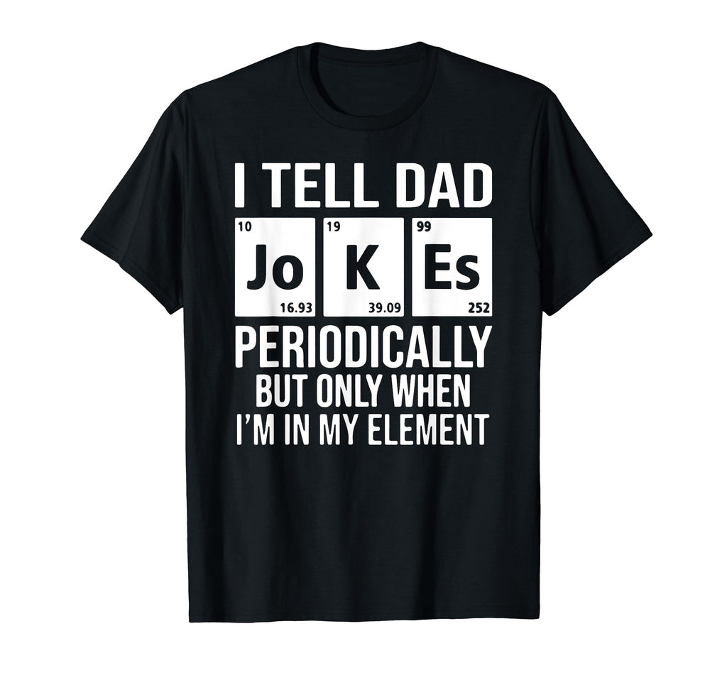 Daddy I Tell Dad Jokes Periodically T-Shirt - Custom Art Print for Adults - T-Shirt, Sweatshirt, Hoodie