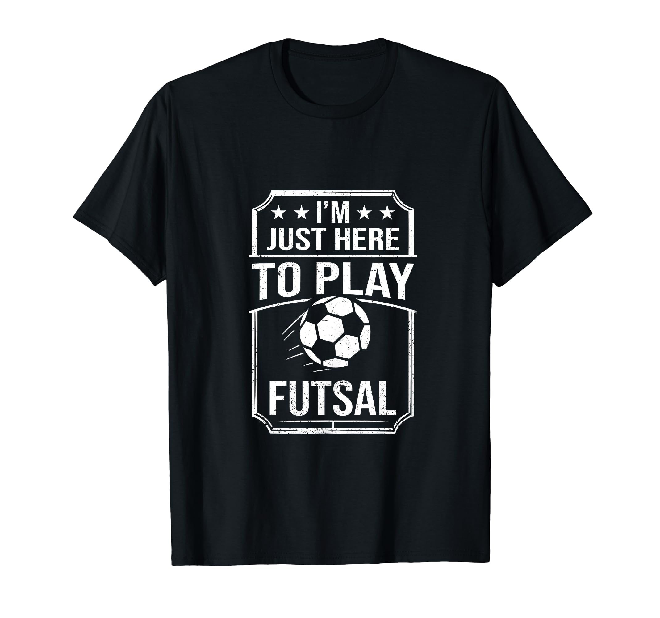 Im Just Here To Play Futsal Indoor T-Shirt - Streetwear Style Unisex - T-Shirt, Sweatshirt, Hoodie