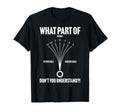 What Part Dont You Understand Funny T-Shirt - Aesthetic Graphic Men Women - T-Shirt, Sweatshirt, Hoodie