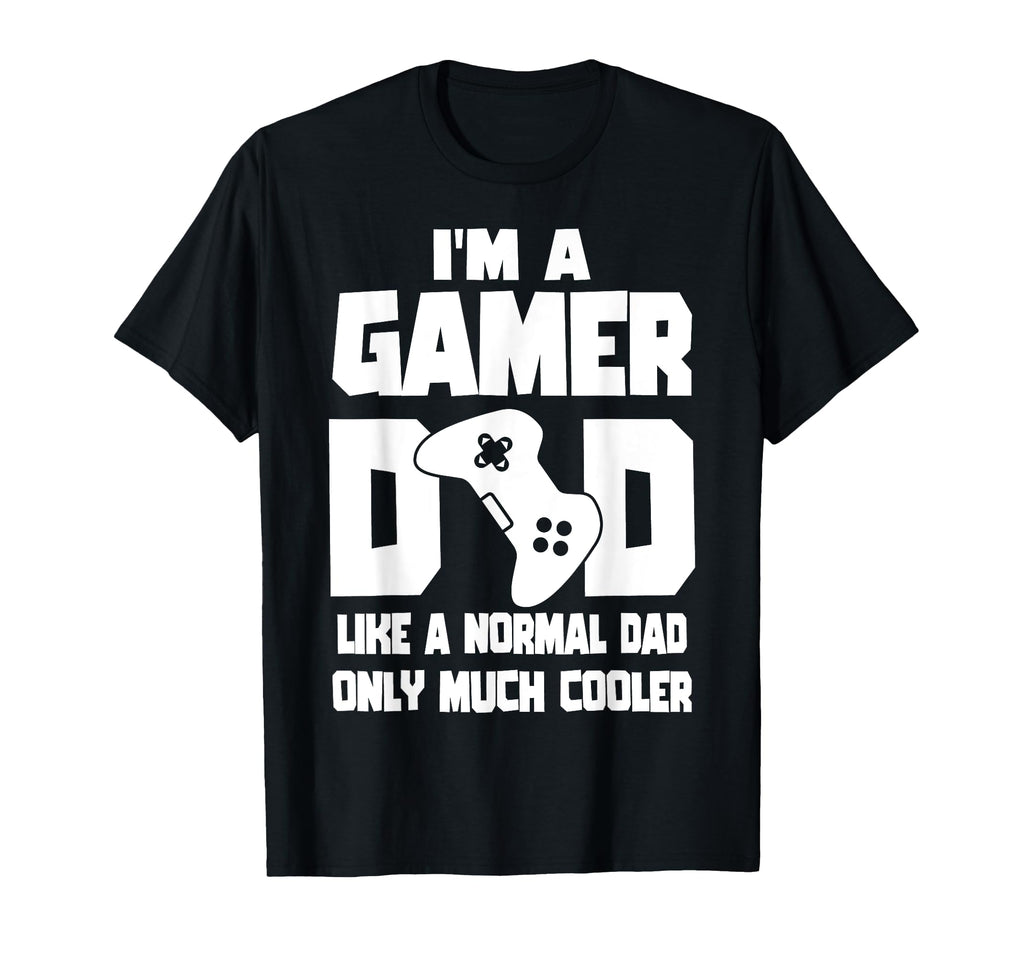 Gaming Dad Like Normal Dad Only Much T-Shirt - Graphic Print Men Women - T-Shirt, Sweatshirt, Hoodie