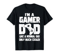 Gaming Dad Like Normal Dad Only Much T-Shirt - Graphic Print Men Women - T-Shirt, Sweatshirt, Hoodie