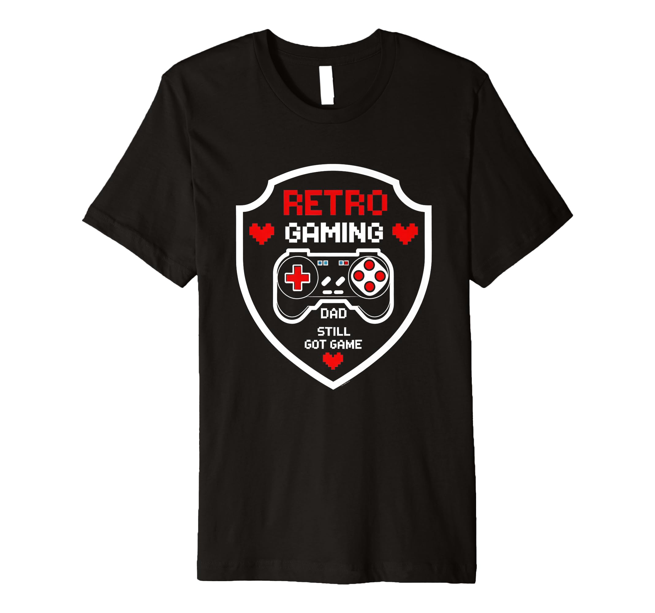 Gaming Dad Still Got Game Funny T-Shirt - Fun Novelty Design Unisex - T-Shirt, Sweatshirt, Hoodie
