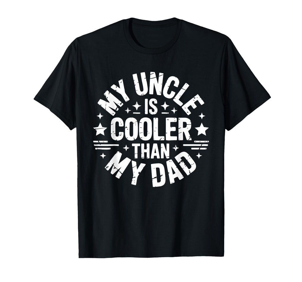 My Uncle Is Cooler Than My Dad T-Shirt - Aesthetic Graphic for Adults - T-Shirt, Sweatshirt, Hoodie
