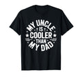 My Uncle Is Cooler Than My Dad T-Shirt - Aesthetic Graphic for Adults - T-Shirt, Sweatshirt, Hoodie