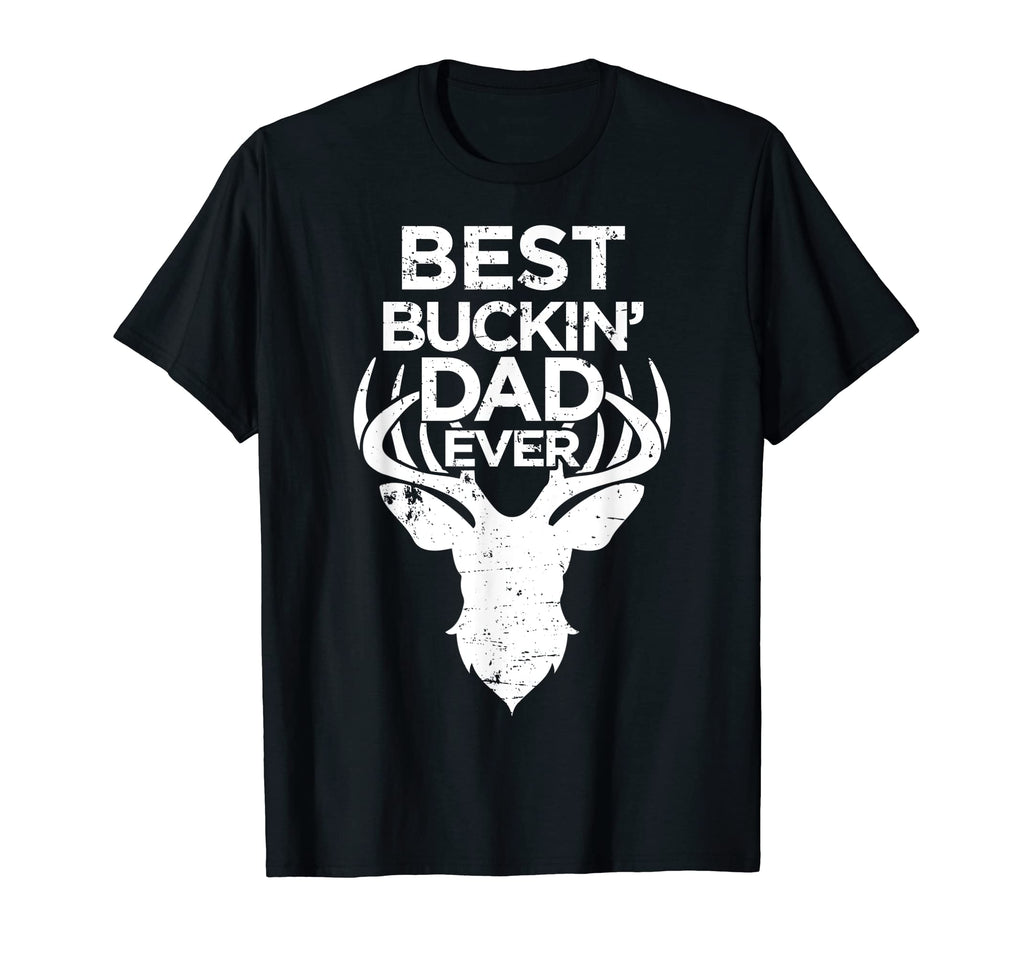 Best Buckin Dad Ever Deer Hunters T-Shirt - Novelty Apparel Men Women - T-Shirt, Sweatshirt, Hoodie