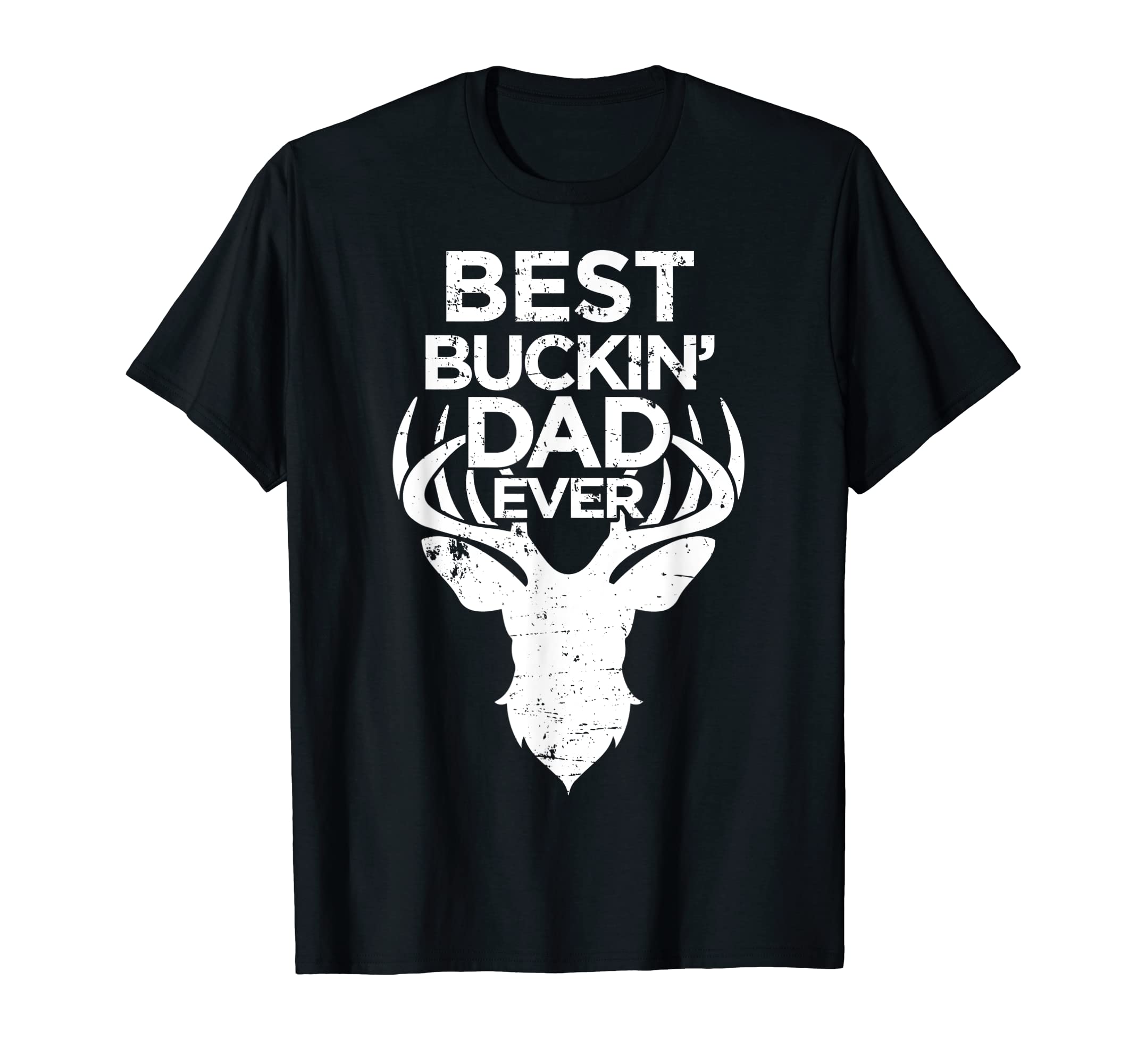 Best Buckin Dad Ever Deer Hunters T-Shirt - Novelty Apparel Men Women - T-Shirt, Sweatshirt, Hoodie
