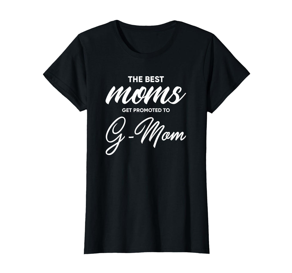 G Mom Best Moms Get Promoted To T-Shirt - Casual Everyday Wear for Adults - T-Shirt, Sweatshirt, Hoodie