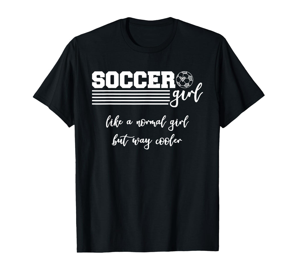 Soccer Like Normal But Way Cooler T-Shirt - Aesthetic Graphic Men Women - T-Shirt, Sweatshirt, Hoodie