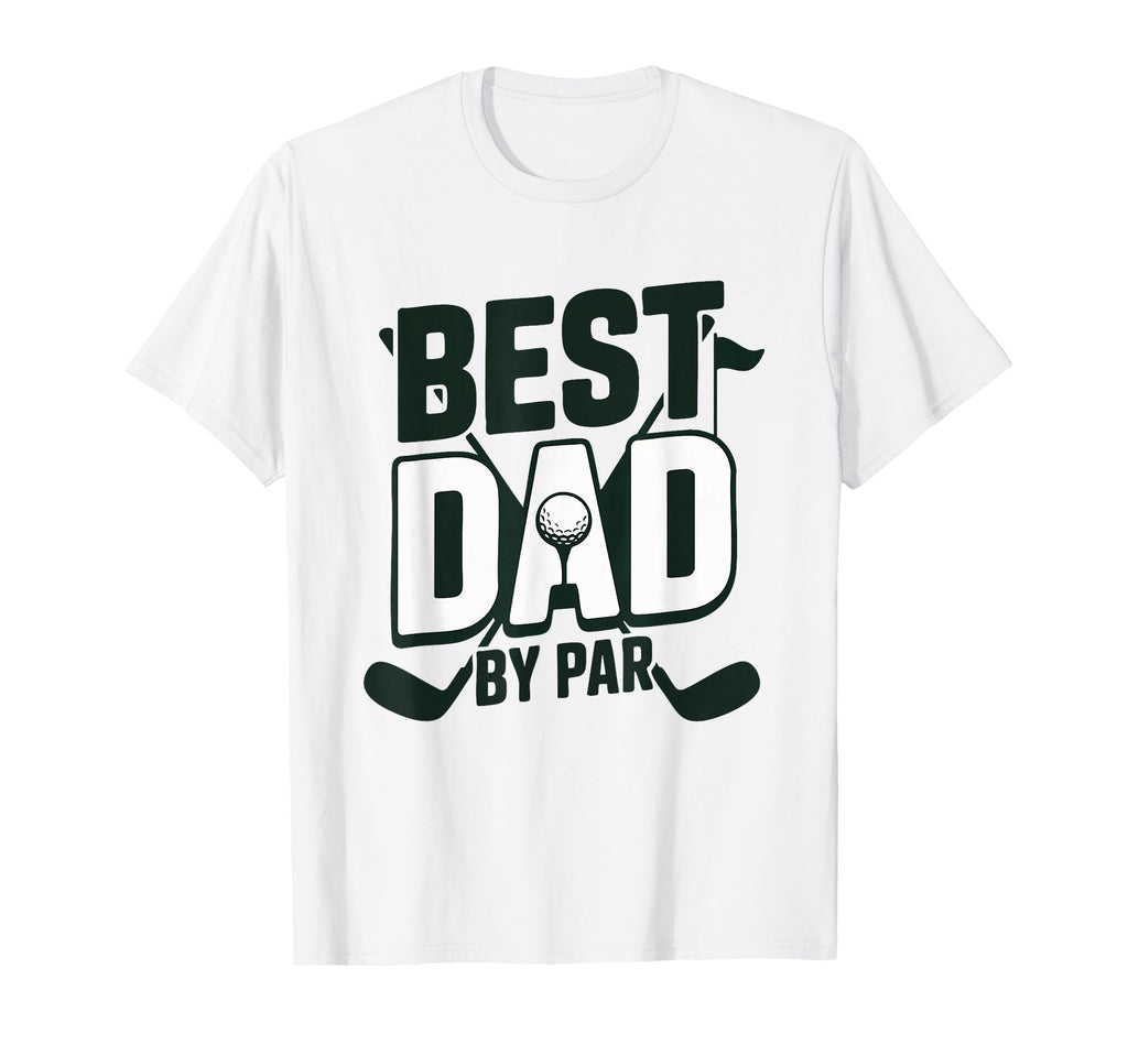 Greatest Dad Par Funny Golfer Father Golf T-Shirt - Novelty Apparel Unisex - T-Shirt, Sweatshirt, Hoodie
