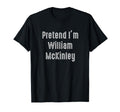 Pretend Im William Mckinley United T-Shirt - Unique Graphic for Adults - T-Shirt, Sweatshirt, Hoodie