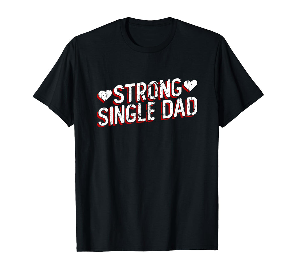 Strong Single Dad Divorce Party T-Shirt - Custom Art Print for Adults - T-Shirt, Sweatshirt, Hoodie