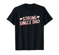 Strong Single Dad Divorce Party T-Shirt - Custom Art Print for Adults - T-Shirt, Sweatshirt, Hoodie