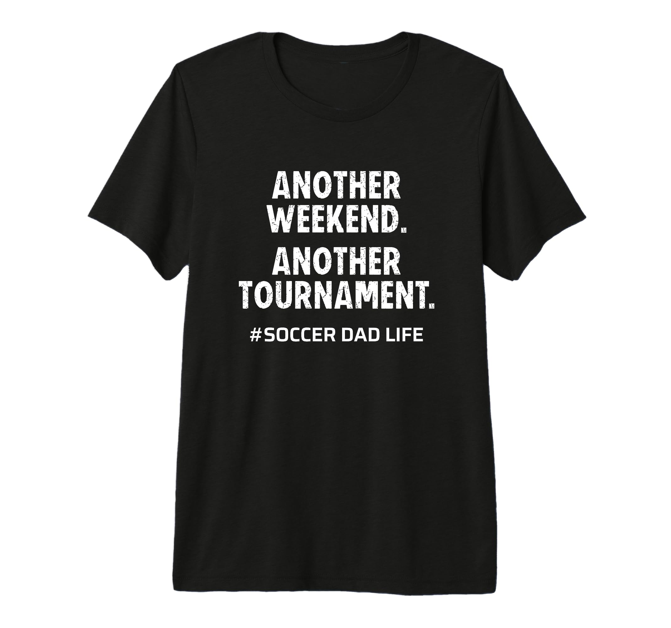 Mens Soccer Dad Life Another T-Shirt - Fun Novelty Design Men Women - T-Shirt, Sweatshirt, Hoodie