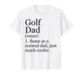 Golf Dad Definition Funny T-Shirt - Casual Everyday Wear Men Women - T-Shirt, Sweatshirt, Hoodie