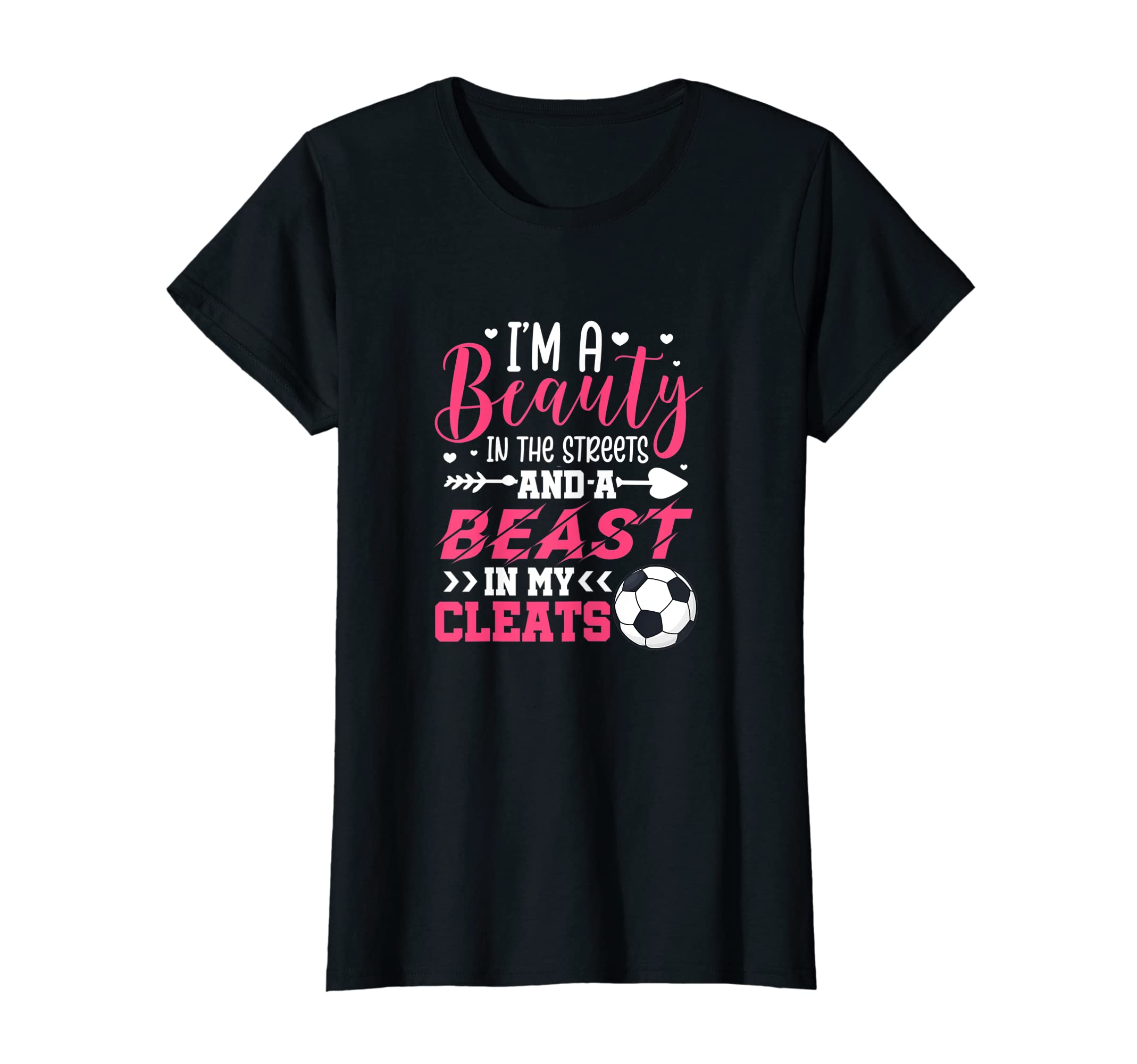 Im Beauty Streets And Beast My Cleats T-Shirt - Novelty Apparel for Adults - T-Shirt, Sweatshirt, Hoodie