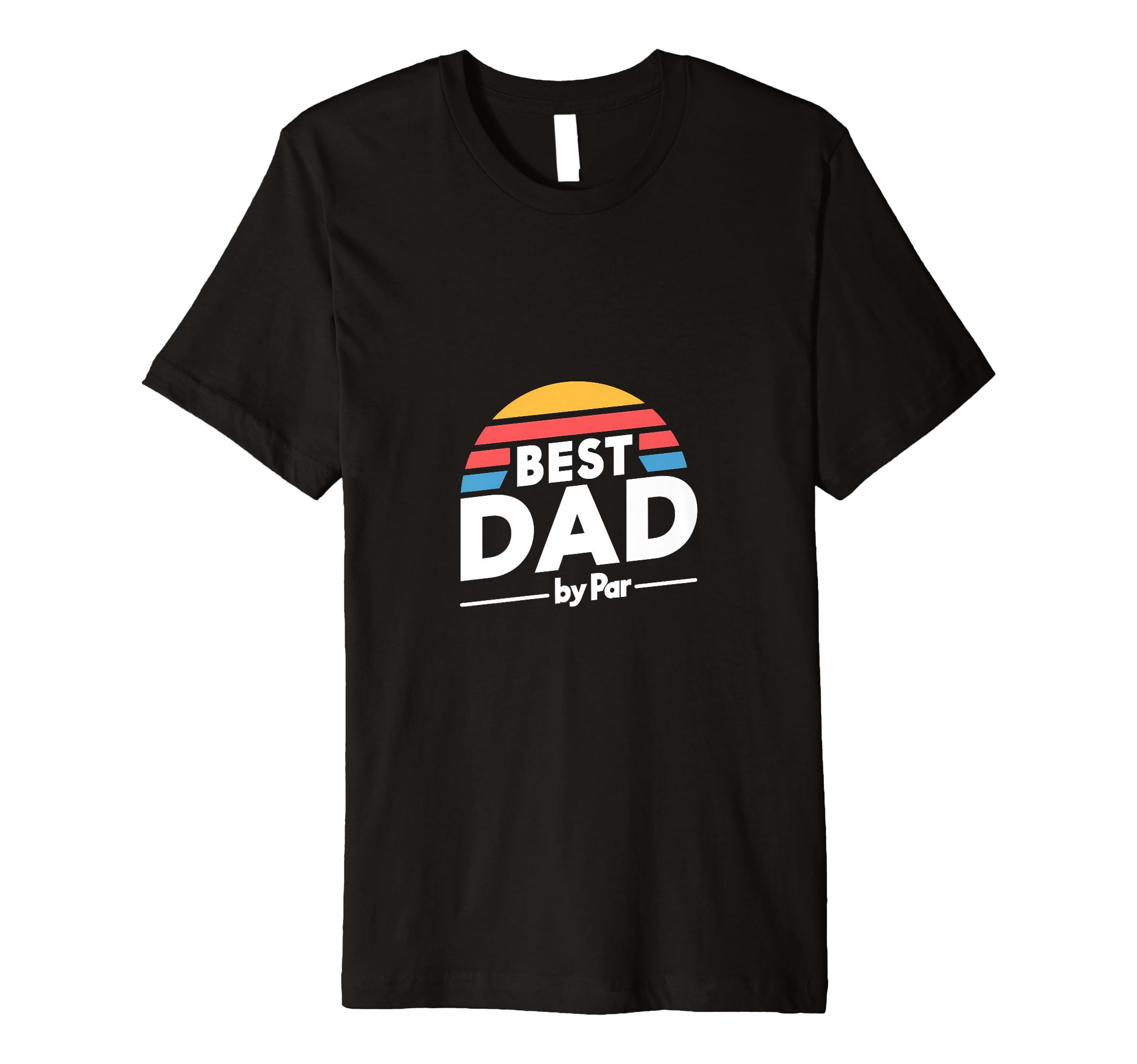 Best Dad Par Golf Fathers Day Birthday T-Shirt - Fun Novelty Design Unisex - T-Shirt, Sweatshirt, Hoodie