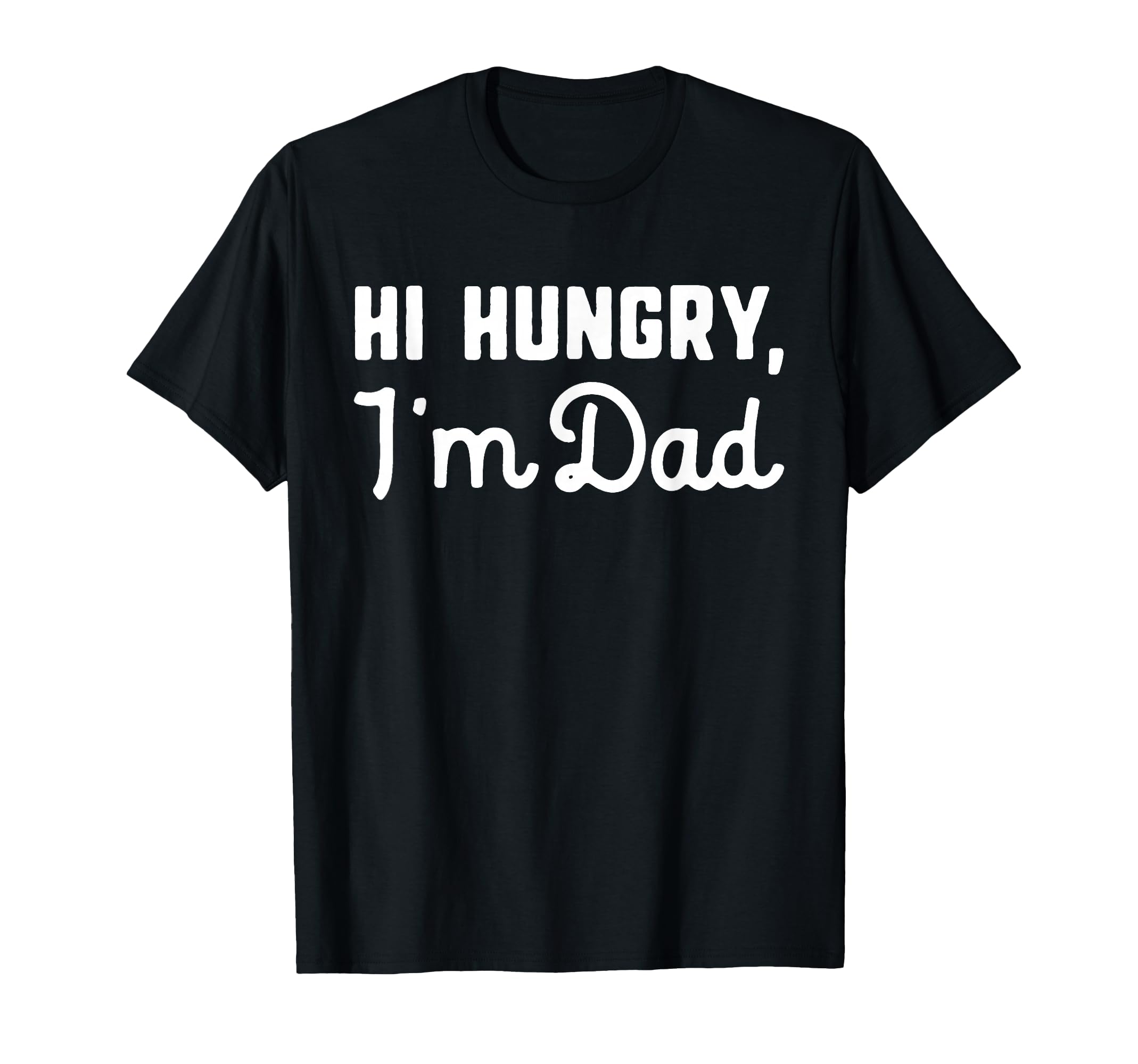 Hi Hungry Im Dad Funny Dad Joke T-Shirt - Minimalist Print for Adults - T-Shirt, Sweatshirt, Hoodie