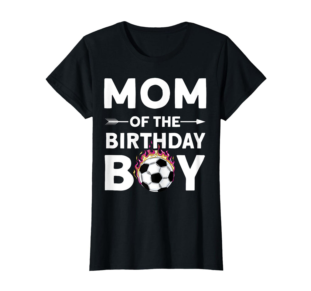 Mom Birthday Soccer Family Love T-Shirt - Fun Novelty Design Men Women - T-Shirt, Sweatshirt, Hoodie