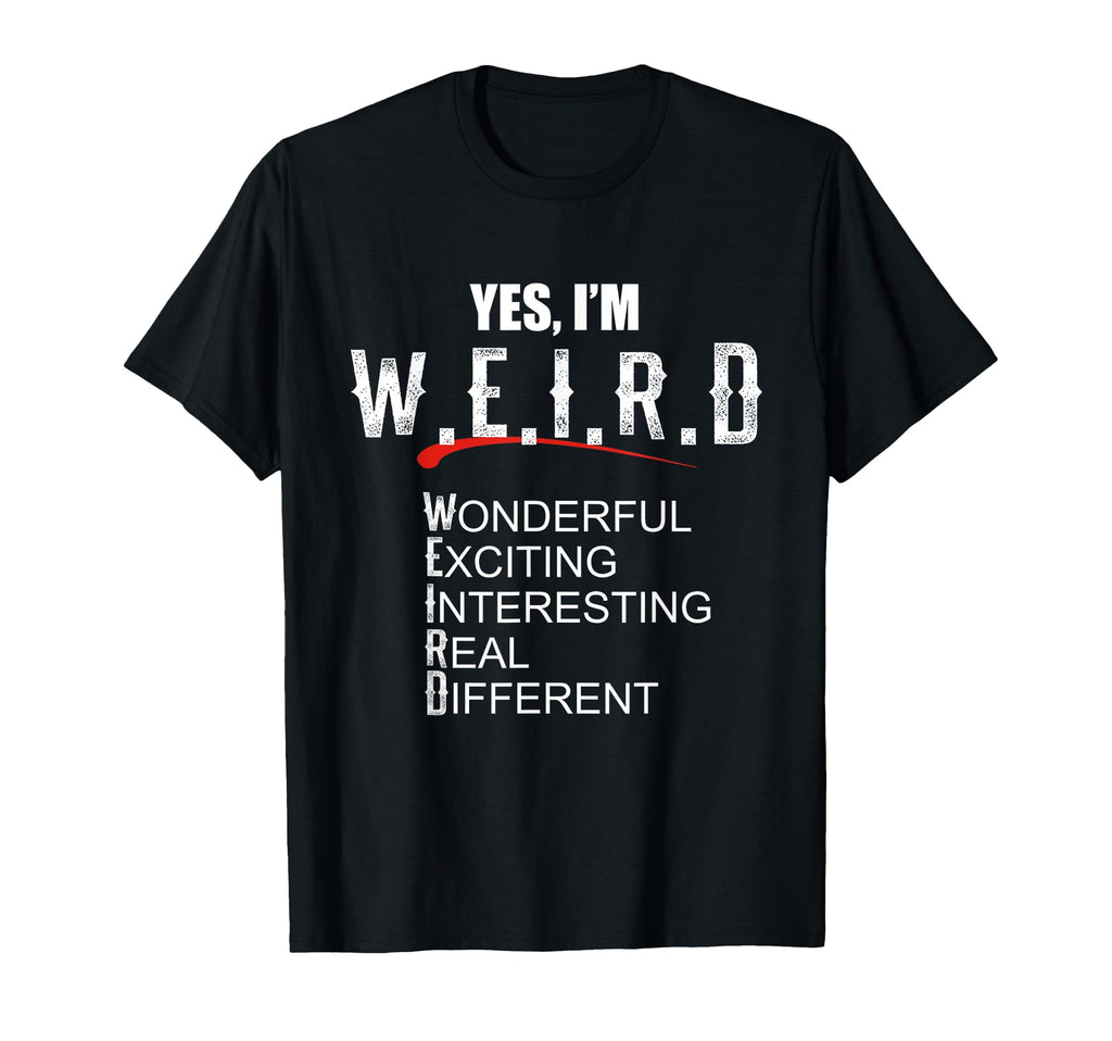 Gift Sarcasm Lover Yes Im Weird Funny T-Shirt - Aesthetic Graphic Unisex - T-Shirt, Sweatshirt, Hoodie