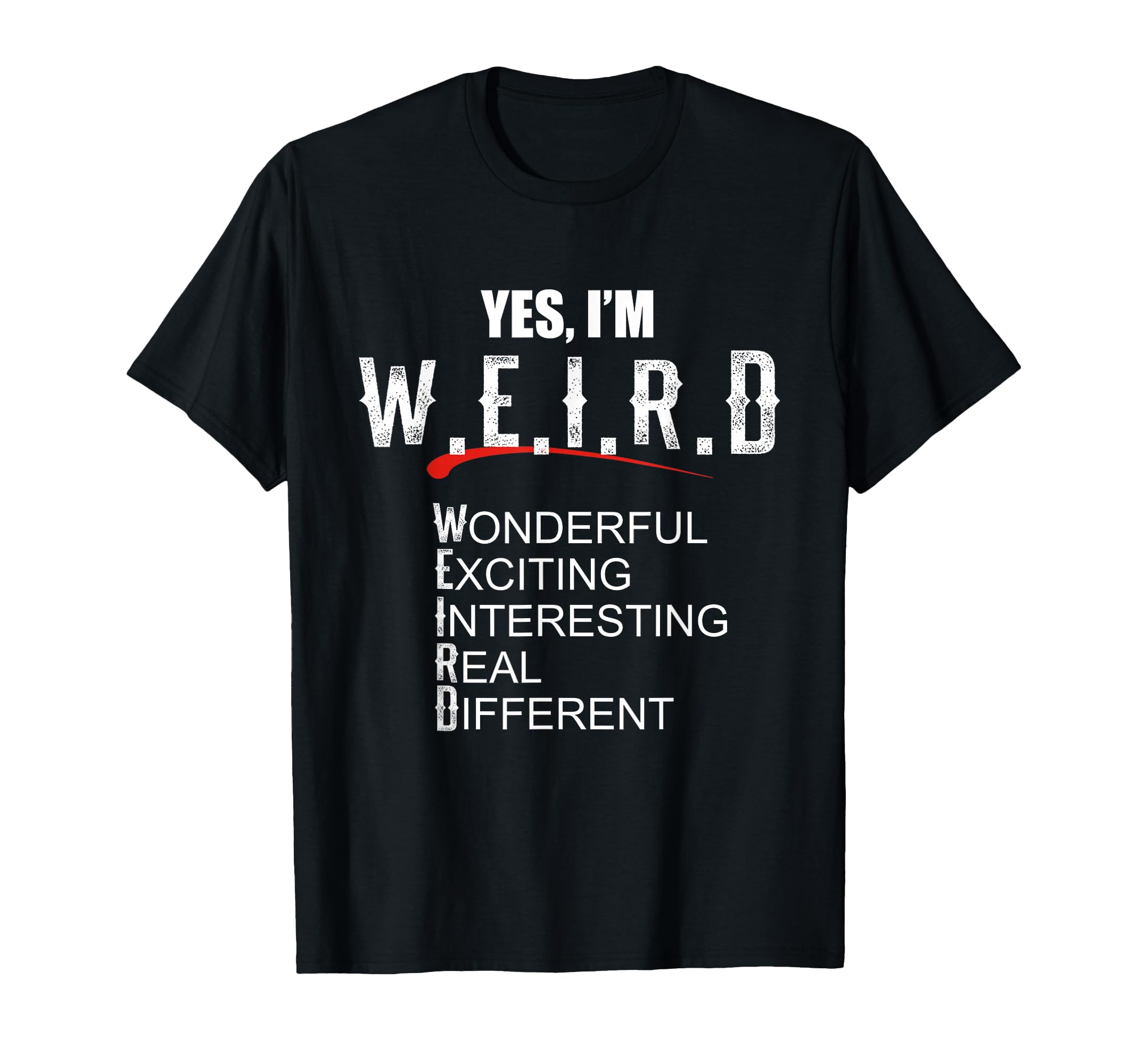 Gift Sarcasm Lover Yes Im Weird Funny T-Shirt - Aesthetic Graphic Unisex - T-Shirt, Sweatshirt, Hoodie