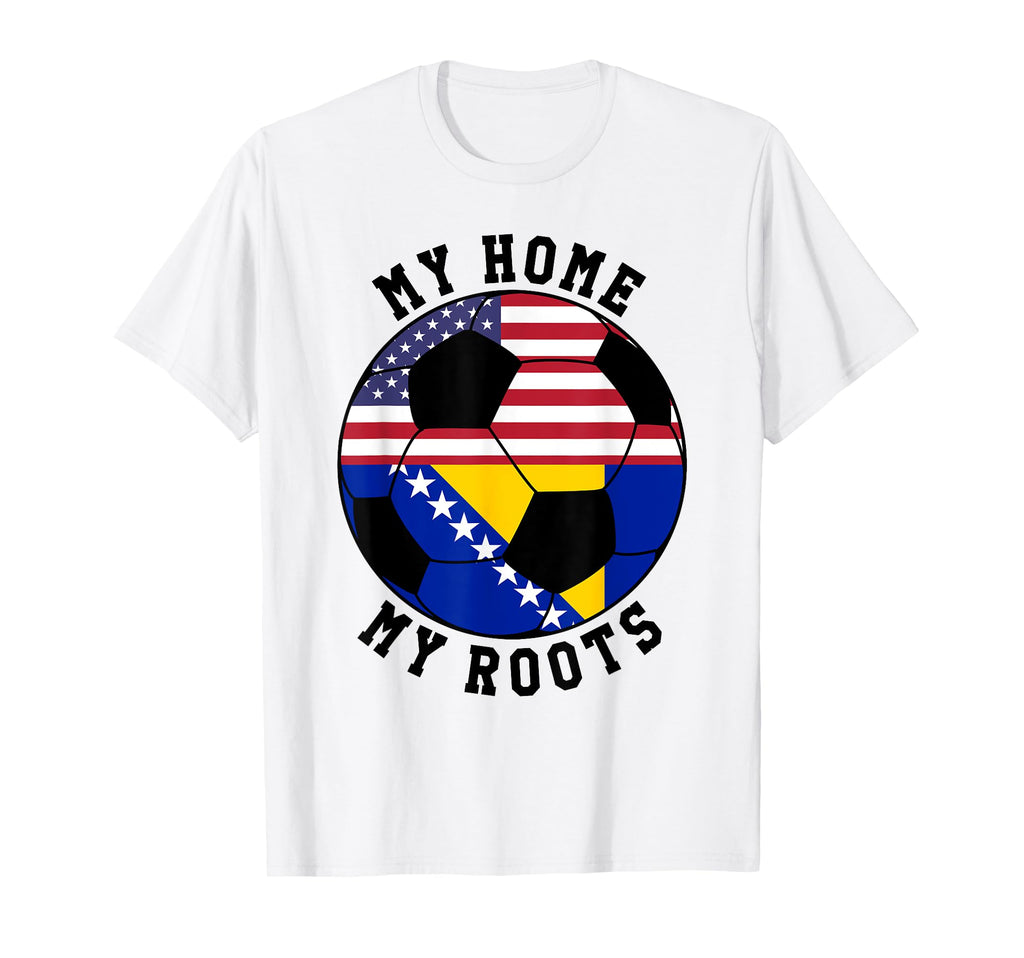 My Home My Roots Bosnia Flag Soccer T-Shirt - Novelty Apparel for Adults - T-Shirt, Sweatshirt, Hoodie