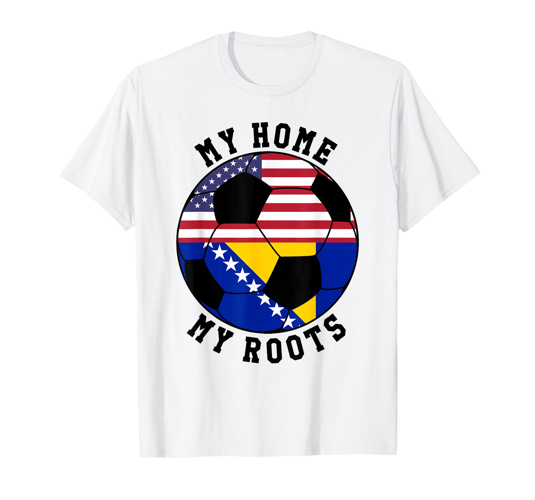 My Home My Roots Bosnia Flag Soccer T-Shirt - Novelty Apparel for Adults - T-Shirt, Sweatshirt, Hoodie