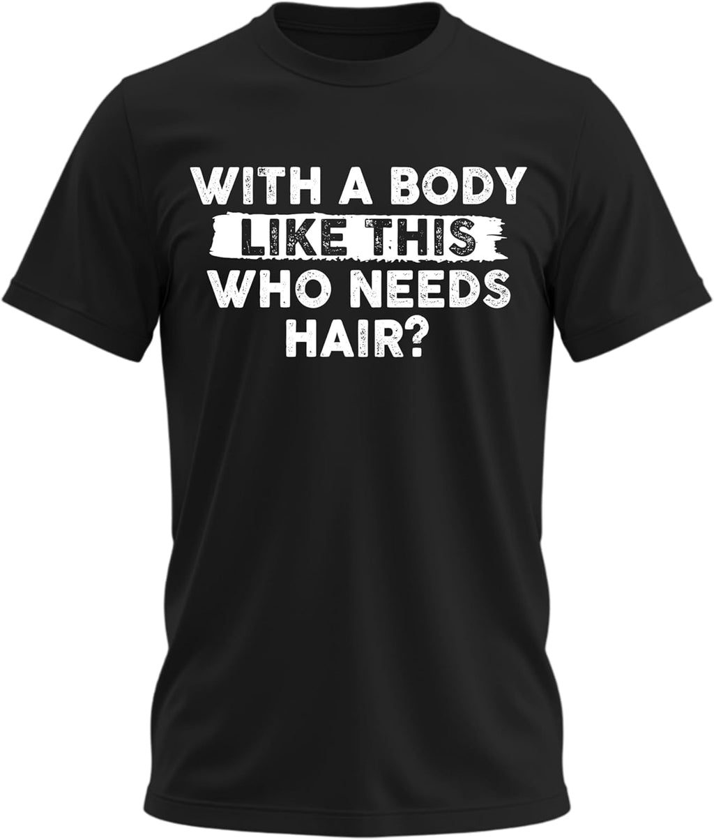 Mens with A Body Like This Who Needs Hair Funny Dad - Adult & Kids T-Shirts, Sweatshirts & Hoodies apparel design preview 1