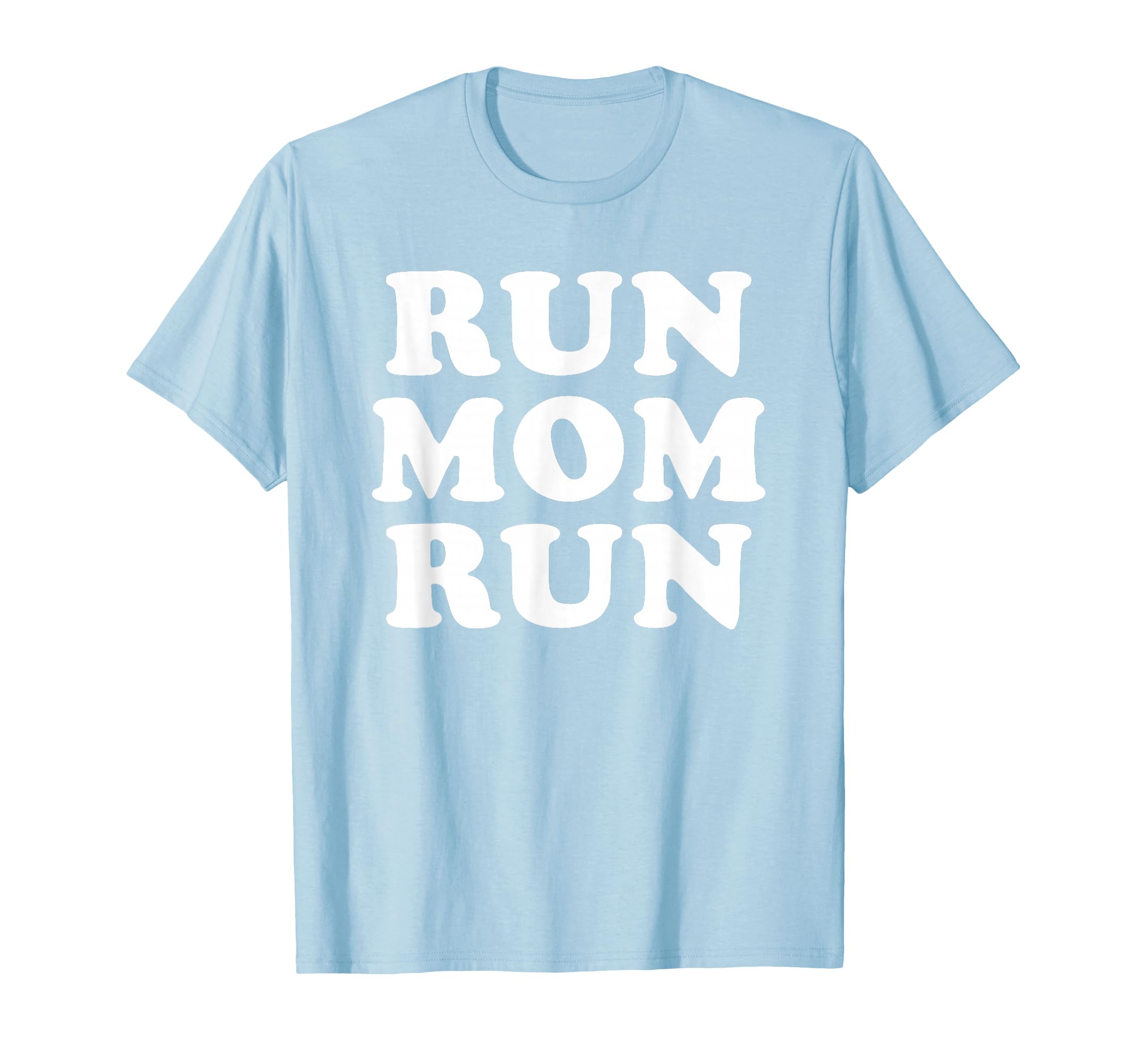 Run Mom Run Marathon Running T-Shirt - Streetwear Style for Adults - T-Shirt, Sweatshirt, Hoodie
