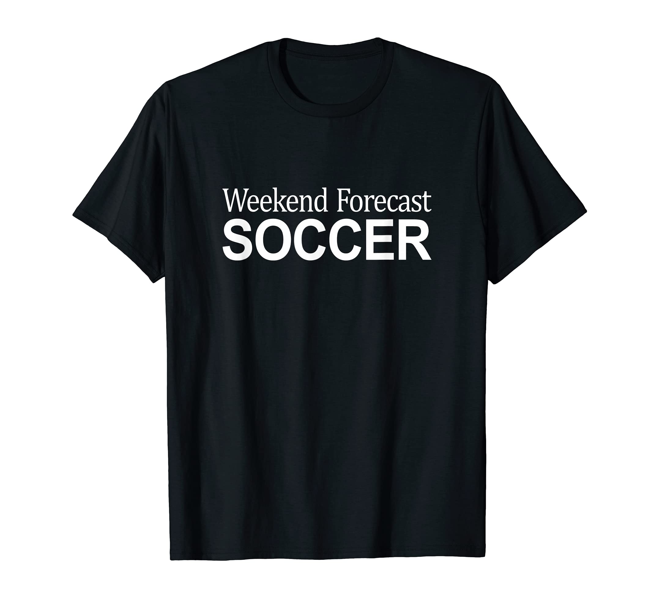 Weekend Forecast Soccer T-Shirt - Streetwear Style Unisex - T-Shirt, Sweatshirt, Hoodie
