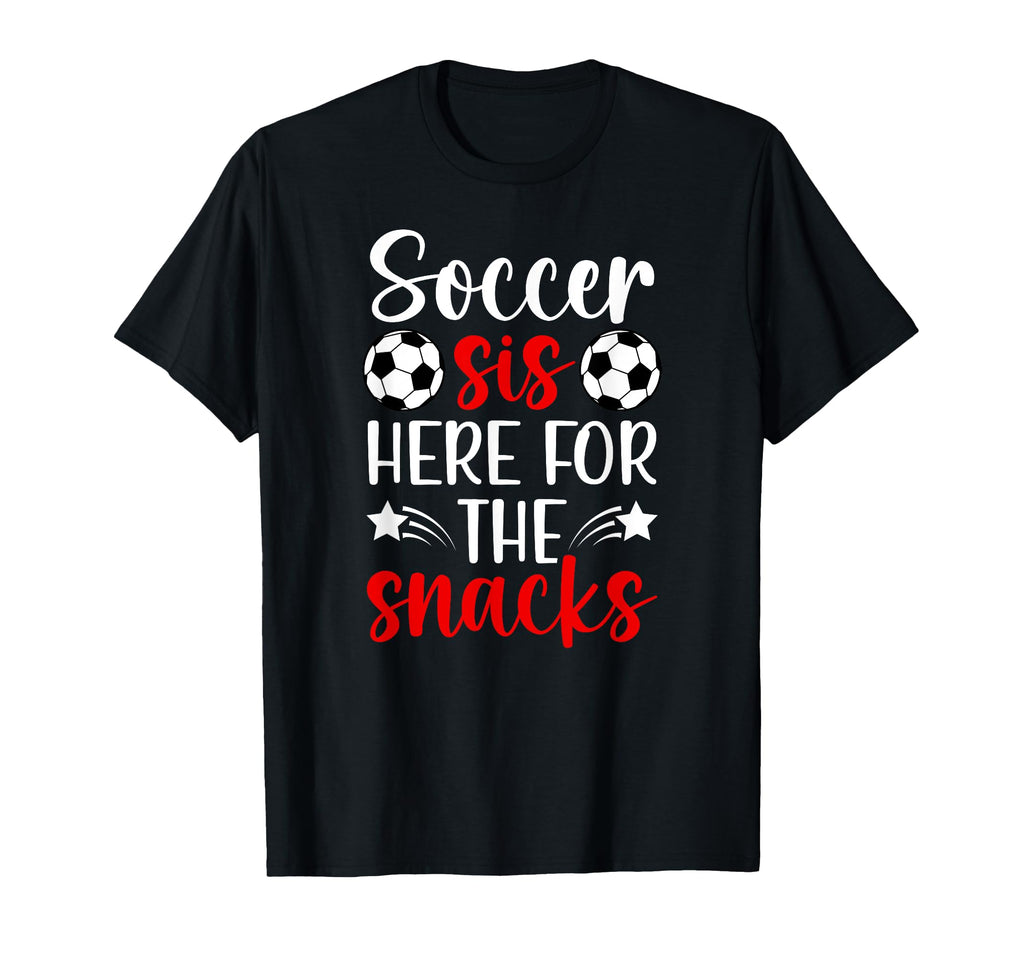Soccer Sis Here Snacks Soccer T-Shirt - Fun Novelty Design for Adults - T-Shirt, Sweatshirt, Hoodie
