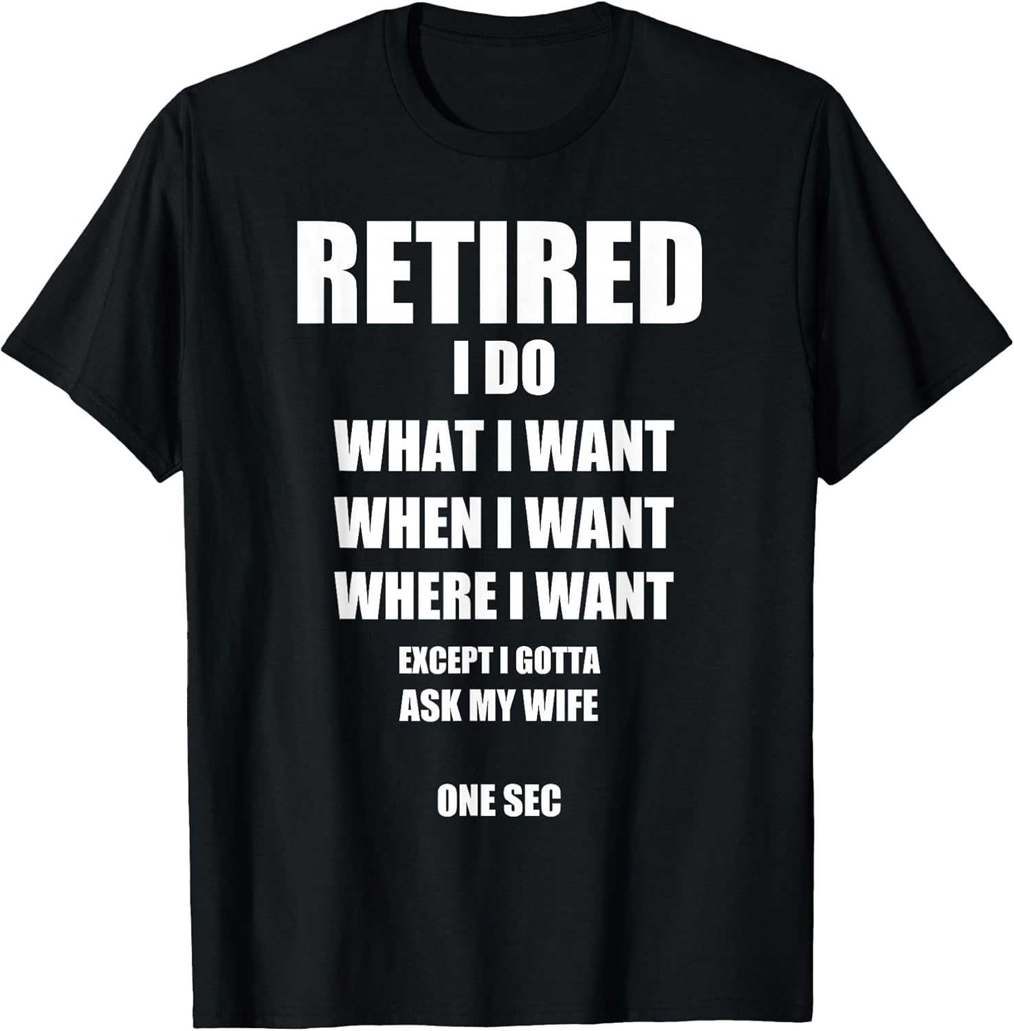 Retired I Do What Want When Ask My Wife Retirement - Adult & Kids T-Shirts, Sweatshirts & Hoodies apparel design preview 1