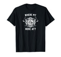 Where My Hose Funny Fireman T-Shirt - Casual Everyday Wear Men Women - T-Shirt, Sweatshirt, Hoodie