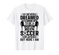 I Never Dreamed Id Grow Up To Be T-Shirt - Fun Novelty Design for Adults - T-Shirt, Sweatshirt, Hoodie