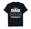 I Tell Dad Jokes Periodically T-Shirt - Fun Novelty Design Unisex - T-Shirt, Sweatshirt, Hoodie