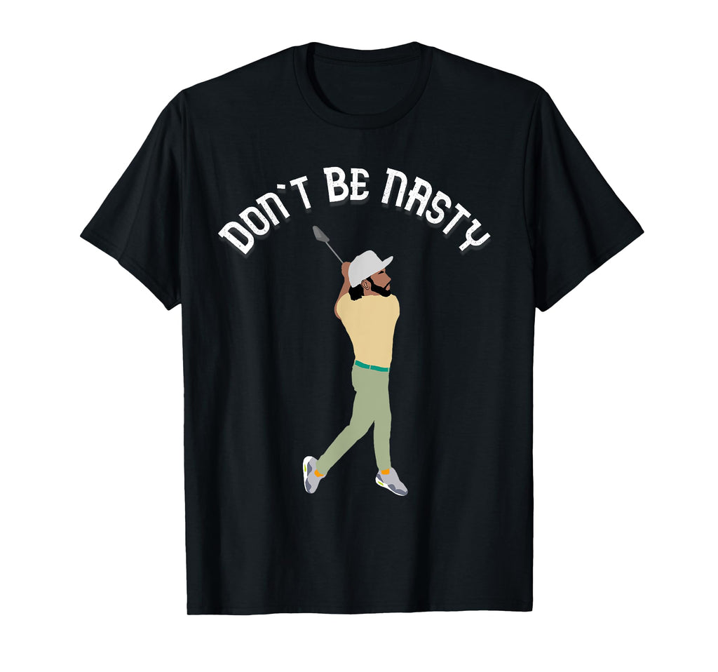 Dont Be Nasty Manolo Funny Golf T-Shirt - Custom Art Print for Adults - T-Shirt, Sweatshirt, Hoodie