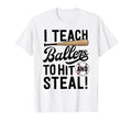 Baseball Coach Gift I Teach Ballers To T-Shirt - Graphic Print for Adults - T-Shirt, Sweatshirt, Hoodie