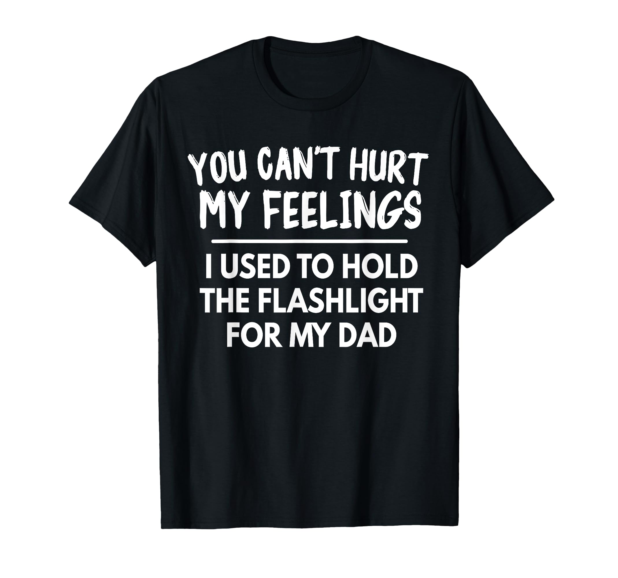 You Cant Hurt My Feelings Used To Hold T-Shirt - Novelty Apparel Men Women - T-Shirt, Sweatshirt, Hoodie
