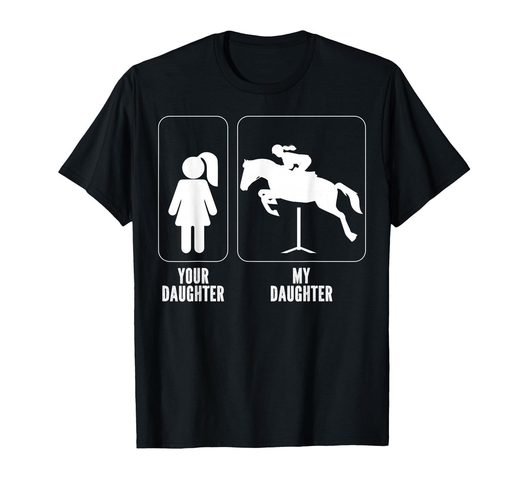 My Equestrian Daughter Horseback Rider T-Shirt - Graphic Print Unisex - T-Shirt, Sweatshirt, Hoodie