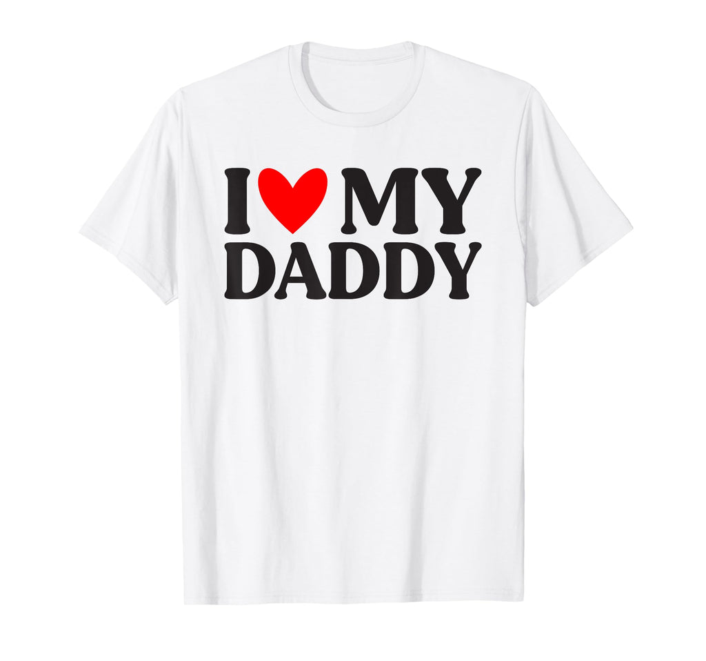 Mens I Love My Daddy Funny Fathers T-Shirt - Fun Novelty Design Men Women - T-Shirt, Sweatshirt, Hoodie