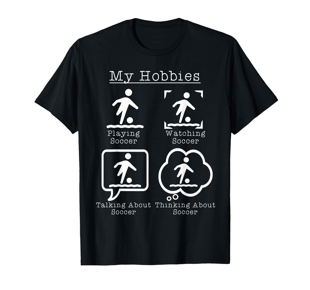 My Hobbies Playing Soccer Funny T-Shirt - Streetwear Style for Adults - T-Shirt, Sweatshirt, Hoodie