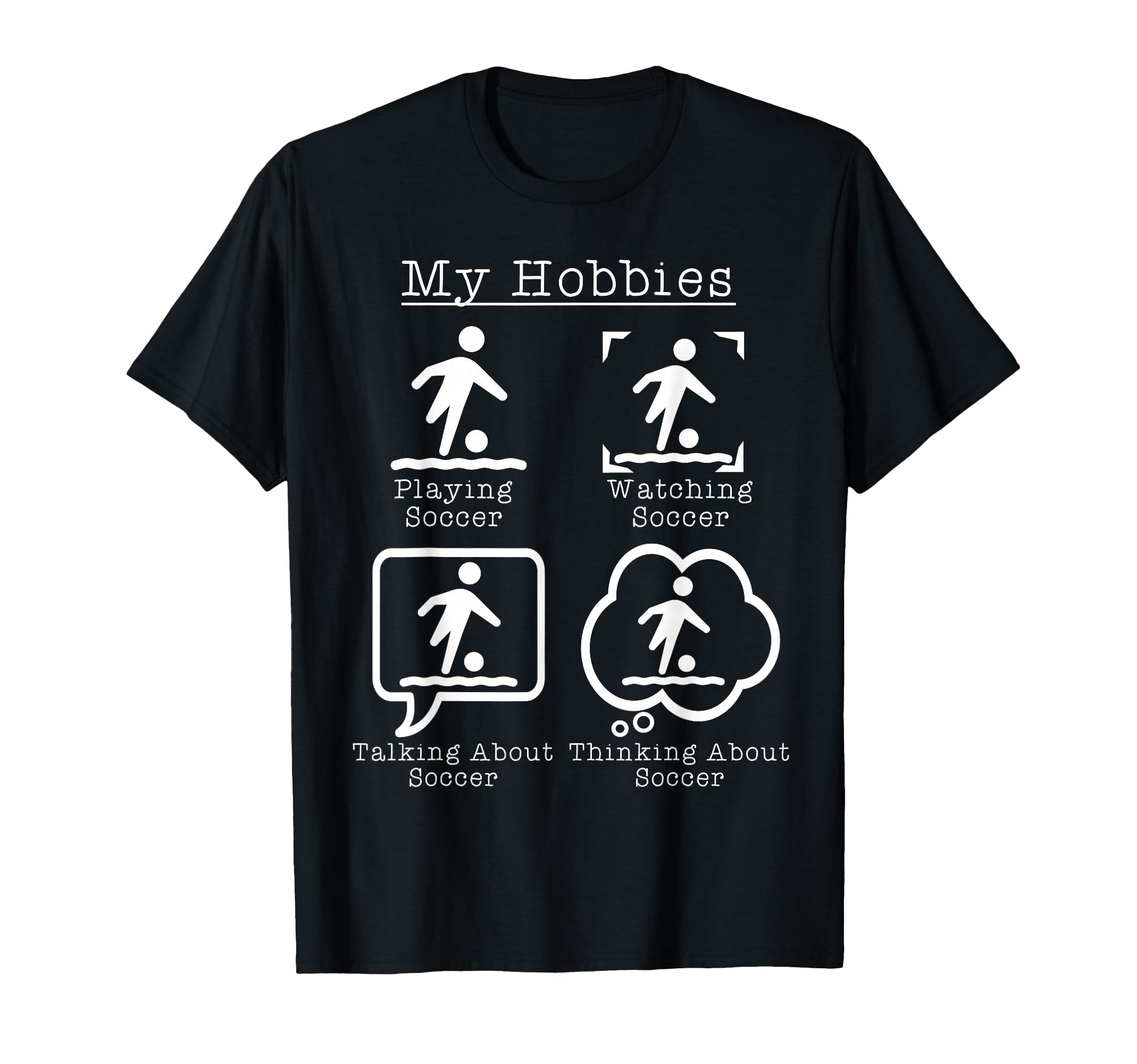 My Hobbies Playing Soccer Funny T-Shirt - Streetwear Style for Adults - T-Shirt, Sweatshirt, Hoodie