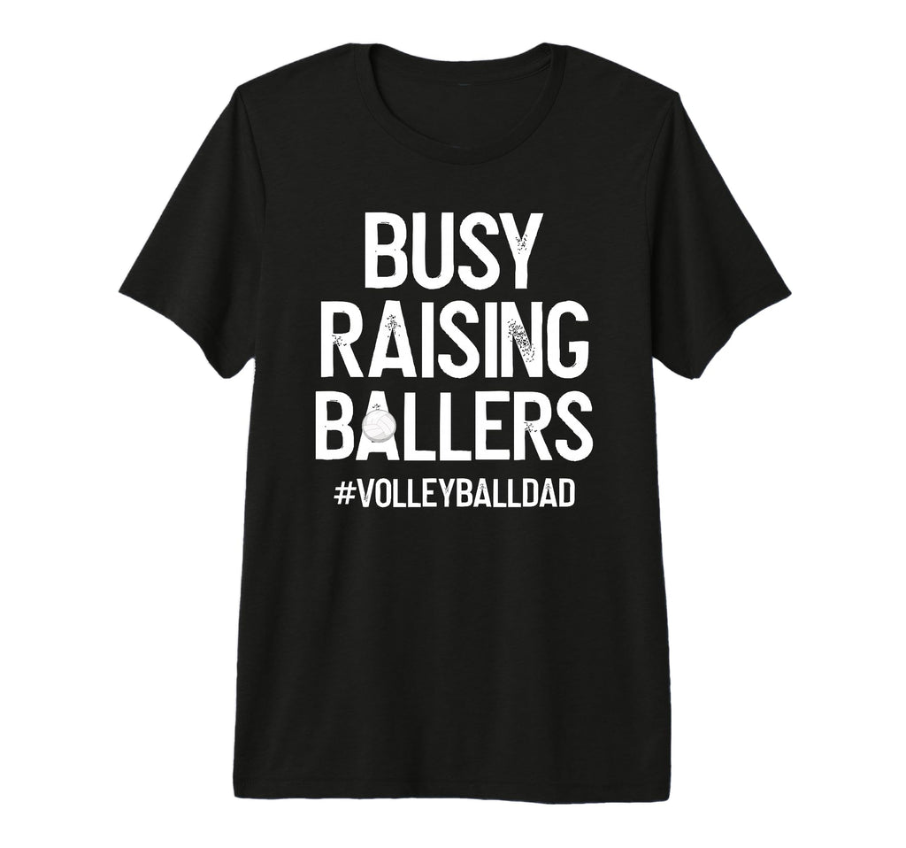 Mens Busy Raising Ballers Volleyball T-Shirt - Custom Art Print Men Women - T-Shirt, Sweatshirt, Hoodie